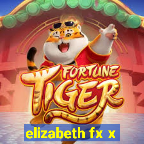 elizabeth fx x